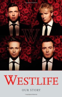 Westlife: Our Story By Westlife