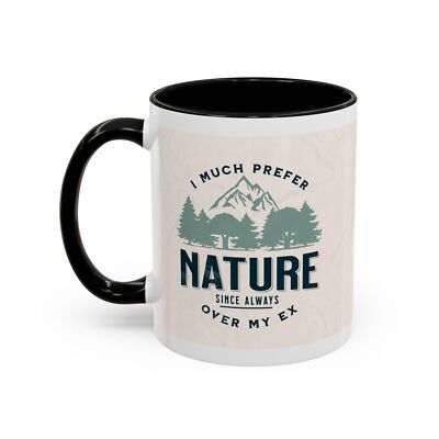 I Much Prefer Nature Over My Ex 11oz Accent Ceramic Mug w/ Left & Right Design