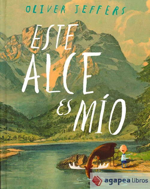 ESTE ALCE ES MÍO. NUEVO. ENVÍO URGENTE (Librería Agapea)