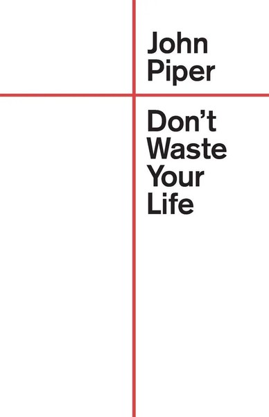 John Piper | Don't Waste Your Life | Taschenbuch | Englisch (2018)-image