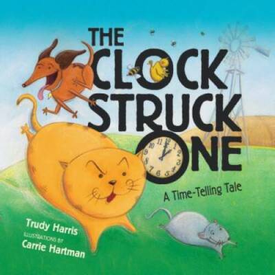 The Clock Struck One: A Time-telling Tale (Math Is Fun!) By Trudy Harris - GOOD