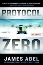 Protocol Zero (A Joe Rush Novel) - Hardcover By Abel, James - VERY GOOD