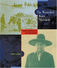 THE WOUNDED KNEE MASSACRE (CORNERSTONES OF FREEDOM SECOND By Elaine Landau Mint