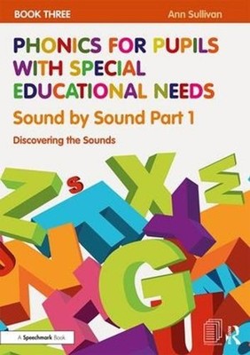 Phonics for Pupils with Special Educational Needs Book 3: Sound by Sound Part 1: