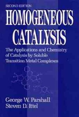 Homogeneous Catalysis by George W. Parshall, Steven D. Ittel - 9780471538295