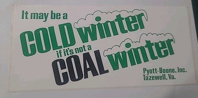 Vtg Coal Mining Sticker - Pyott - Boone, Inc - It May Be A Cold Winter ...