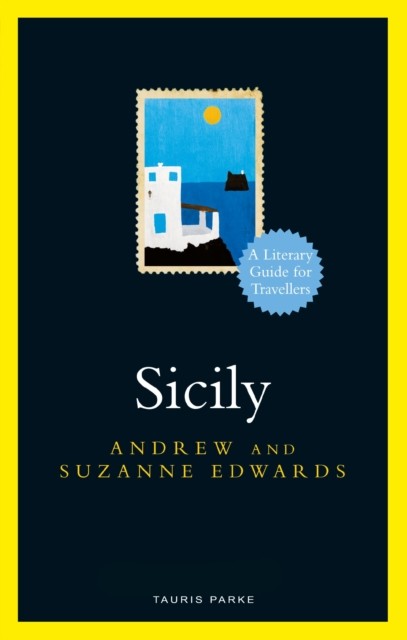 Sicily A Literary Guide for Travellers by Andrew Edwards (Hardback Book)