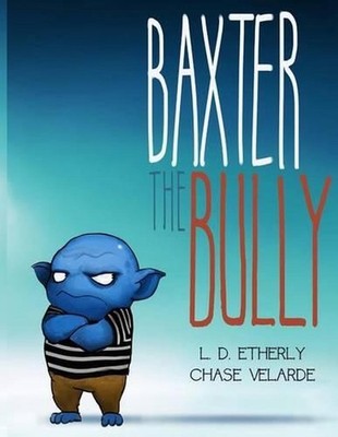 Baxter The Bully by L.D. Etherly (English) Paperback Book