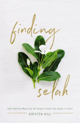 Finding Selah: The Simple Practice of Peace When You Ne - Paperback NEW Kill, Kr
