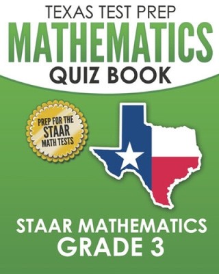 TEXAS TEST PREP Mathematics Quiz Book STAAR Mathematics Grade 3: Covers Every