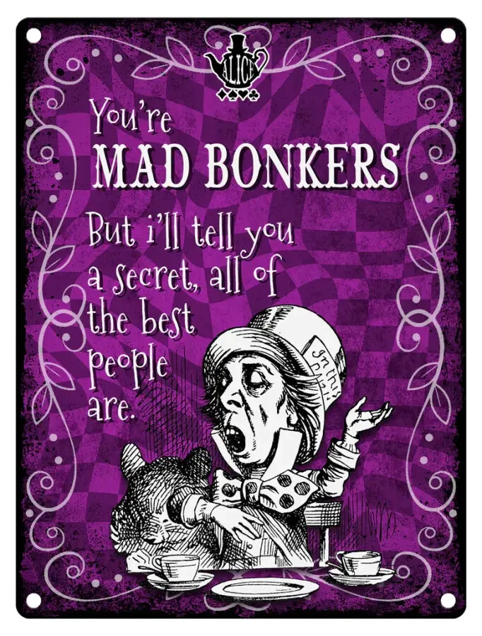 You're Mad Bonkers... best people are Alice In Wonderland Large Metal Sign (col)