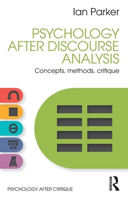Psychology After Discourse Analysis Concepts, methods, critique Ian Parker Buch