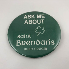 ASK ME ABOUT SAINT BRENDAN'S IRISH CREAM / Vintage Button Pinback