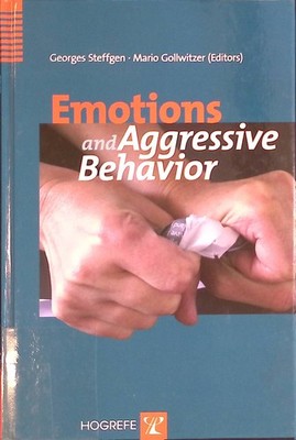 Emotions and Aggressive Behavior Steffgen, George and Mario Gollwitzer: