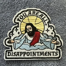 JESUS YOU ARE ALL DISAPPOINTMENTS 3x3 Embroidered Morale Patch Hook Backing New