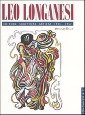 Leo Longanesi. Verlag, Schriftsteller, Künstler - Appell G. (cur.); Longanesi ...