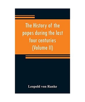 The history of the popes during the last four centuries (Volume II), Leopold von