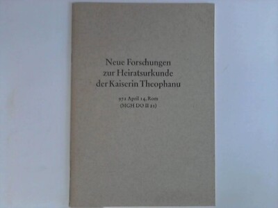 Neue Forschungen zur Heiratsurkunde der Kaiserin Theophanau 972 April 14, Rom (M