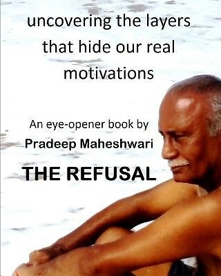 The Refusal Uncovering layers that hide our real motivations by ...