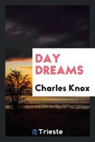 Charles Knox | Day Dreams | Taschenbuch | Englisch (2017) | Trieste Publishing