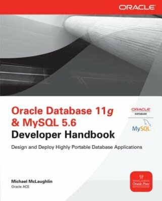 Oracle Database 11g & MySQL 5.6 Developer Handbook by Michael McLaughlin: New