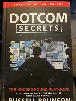 Dotcom Secrets : The Underground Playbook for Growing Your Company Online 