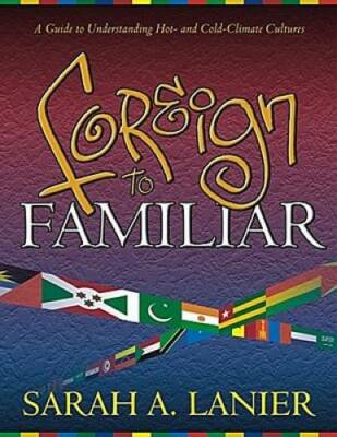 Foreign to Familiar: A Guide to Understanding Hot - And Cold - Climate C - GOOD