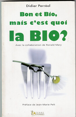 Gut und Bio, aber was ist BIO? Didier Perréol Ronald Mary J.-M. Öko Pelz