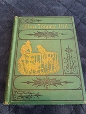 Antique Ornate Embossed Gilded Victorian Kids Kid's Book WHAT TOMMY DID 1876