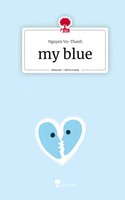 Nguyen Vo-Thanh | My Blue. Life Is A Story - story.one | Buch | Deutsch (2023)