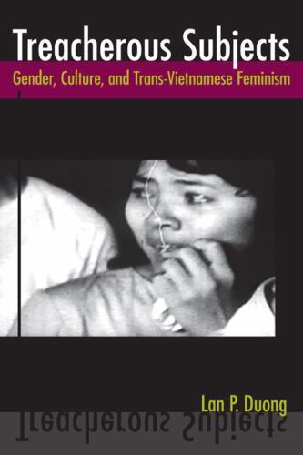 Treacherous Subjects : Gender, Culture, and Trans-Vietnamese Feminism by Lan ...