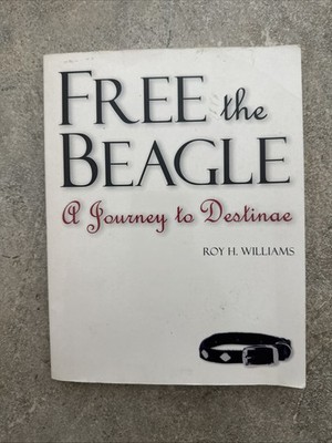 Free the Beagle: A Journey to Destinae - Paperback By Williams, Roy H - GOOD