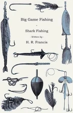 Big Game Fishing - Shark Fishing by H.R. Francis (English) Paperback Book