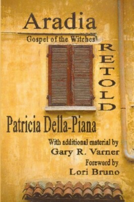 Della-Piana - Aradia  Gospel of the Witches Retold - New paperback or - X555z