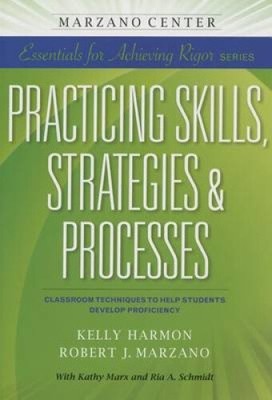 Practicing Skills, Strategies & Processes  : Classroom Techniques to Help
