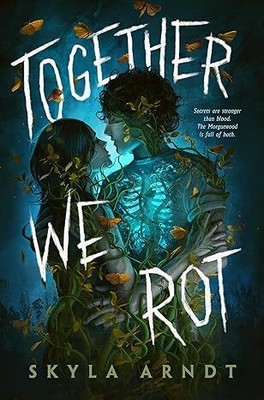 Together We Rot Hardcover  2023 by Skyla Arndt