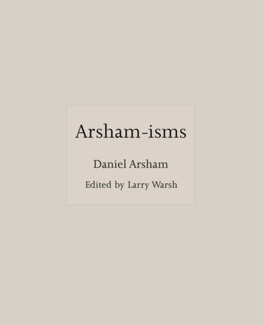 Arsham-isms by Daniel Arsham (Hardback Book)
