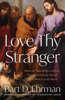 Bart D Ehrman Love Thy Stranger (Gebundene Ausgabe)