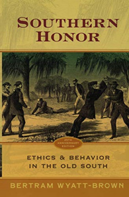 Southern Honor: Ethics and Behavior in the Old South - Paperback NEW Wyatt-Brown