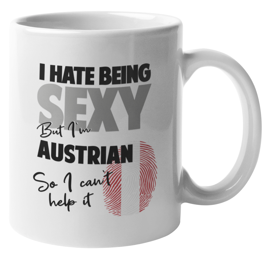 I Hate Being Sexy But I'm Austrian. So I Can't Help It. Funny Coffee & Tea Mug