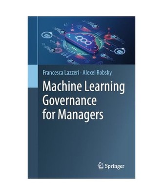 Machine Learning Governance for Managers, Lazzeri, Francesca