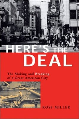 Here's the Deal : The Making and Breaking of a Great American Cit