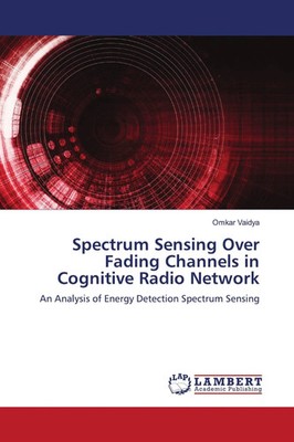 Omkar Vaidya | Spectrum Sensing Over Fading Channels in Cognitive Radio Network