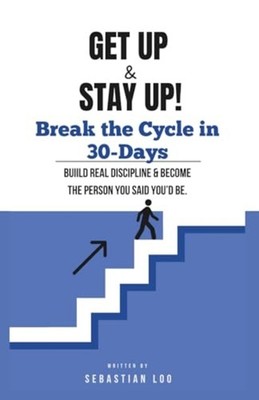 Get Up & Stay Up - Break the Cycle in 30-Days: Build Re - Paperback NEW SEBASTIA