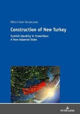 Construction of New Turkey: Turkish Identity in Transition: From Kemalist