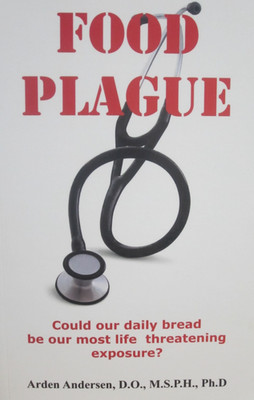 Food Plauge: Could Our Daily Bread Be Our Most Life Threatening Exposure?
