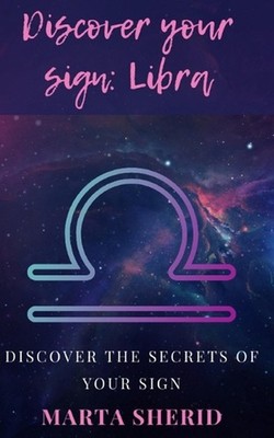 Discover Your Sign: Libra: Find out everything about your sign, discover secrets
