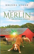 The Adventures of Merlin the Pit Bull Wizard by Brenda Sugar Hardcover Book