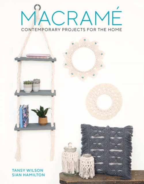 Macrame Contemporary Projects for the Home by Sian Hamilton (Paperback Book)