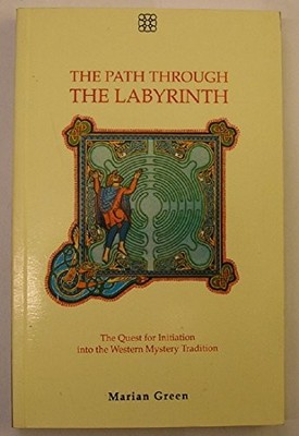THE PATH THROUGH THE LABYRINTH: THE QUEST FOR By Marian Green